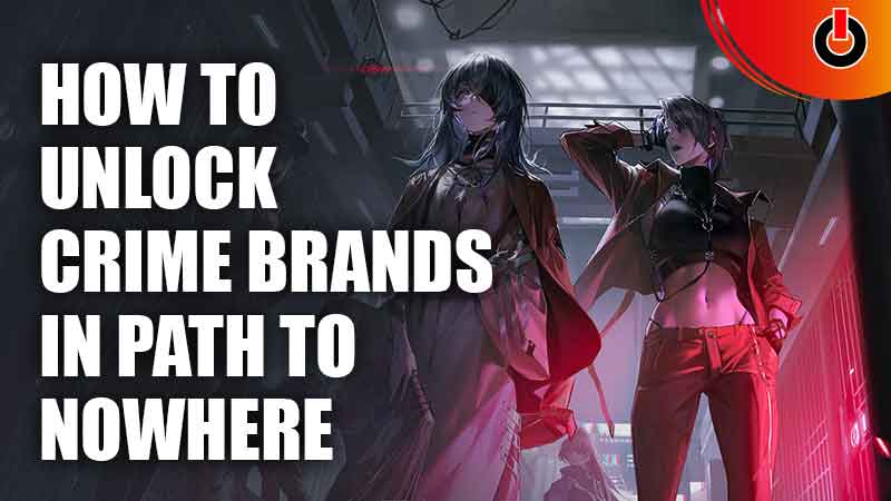 How To Unlock Crime Brands In Path To Nowhere