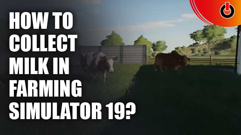 How-To-Collect-Milk-In-Farming-Simulator-19