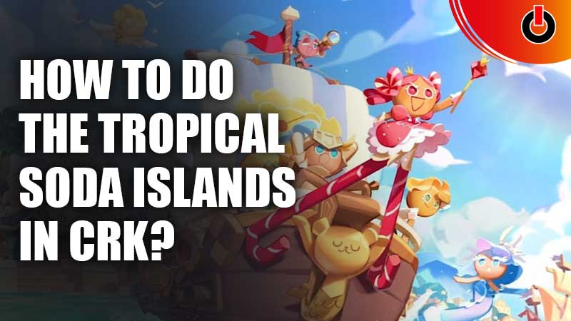 How-To-Do-The-Tropical-Soda-Islands-In-CRK