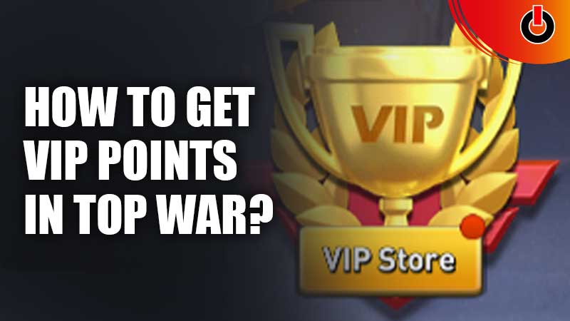 How-To-Get-VIP-Points-In-Top-War