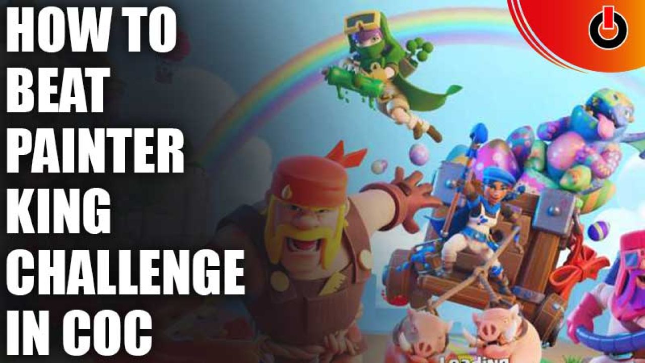 How To Beat Painter King Challenge In COC - Games Adda