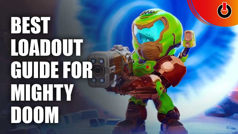 Best Loadout Guide For Mighty Doom