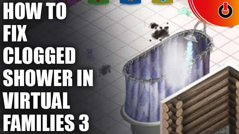 how-to-fix-clogged-shower-in-virtual-families-3-games-adda