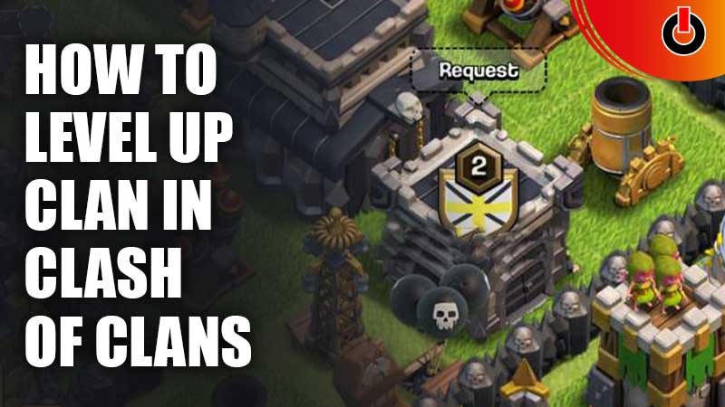 Level Up Clan in Clash Of Clans
