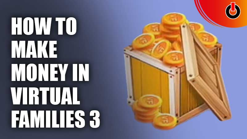 Generate Money In Virtual Families 3