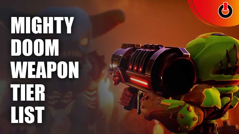 Mighty Doom Weapon Tier List