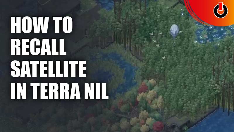 How To Recall The Satellite In Terra Nil