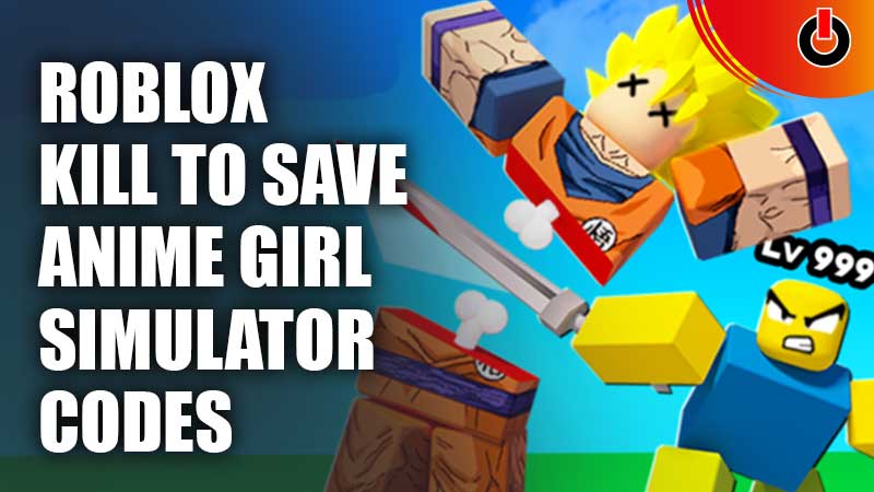 kill-to-save-anime-girl-simulator-codes-roblox-april-2023