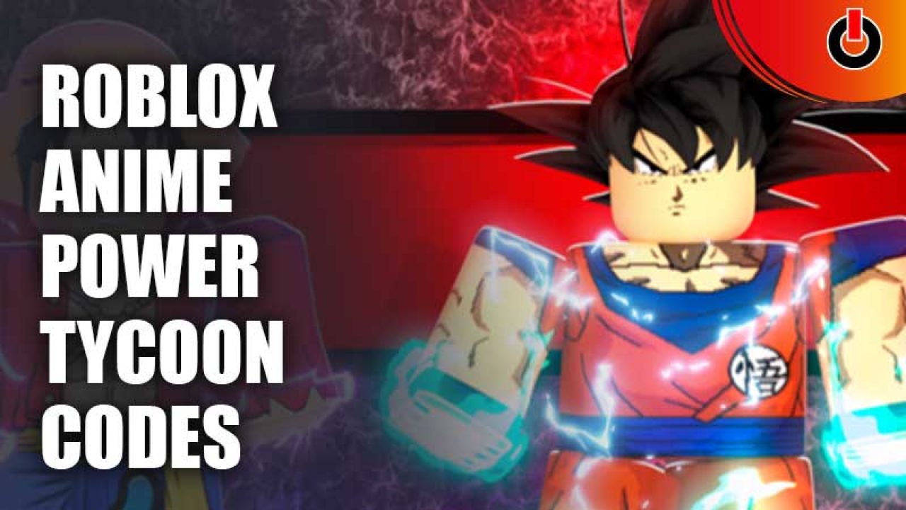 All Anime Power Tycoon Codes(Roblox) - Tested January 2023 - Player Assist