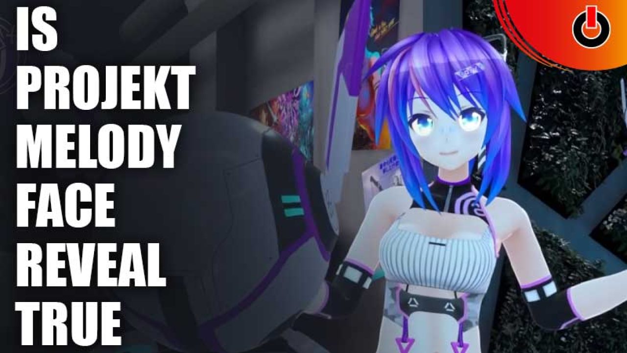 Is Projekt Melody Face Reveal True? - Games Adda