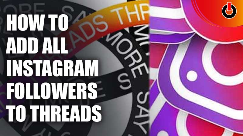 how to add all instagram followers to threads