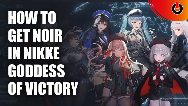 how to get noir in goddess of victory nikke