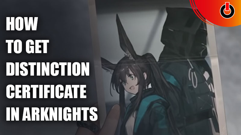 how to get distinction certificate in arknights