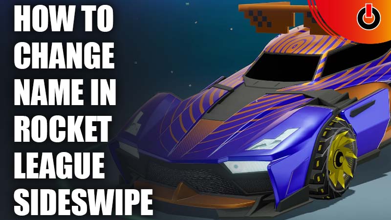 How Can I Change Name in Rocket League Sideswipe RL Name Changing Steps